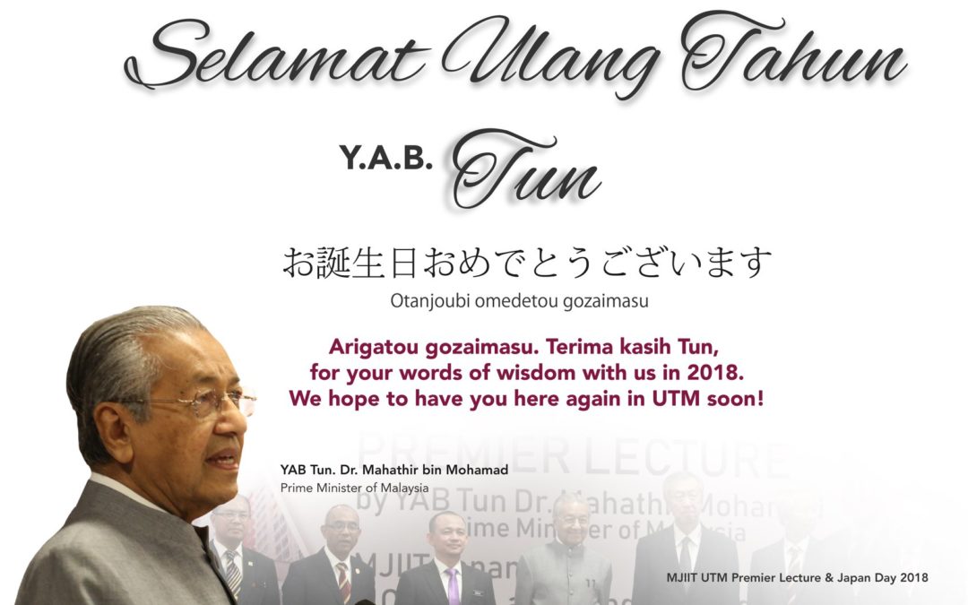 MJIIT Wishes YAB Tun Dr. Mahathir Mohamad A Very Happy Birthday!